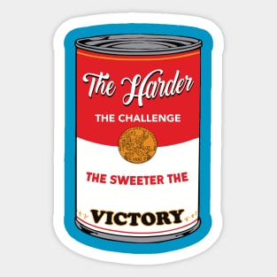 The Harder The Challenge The Sweeter The Victory Sticker